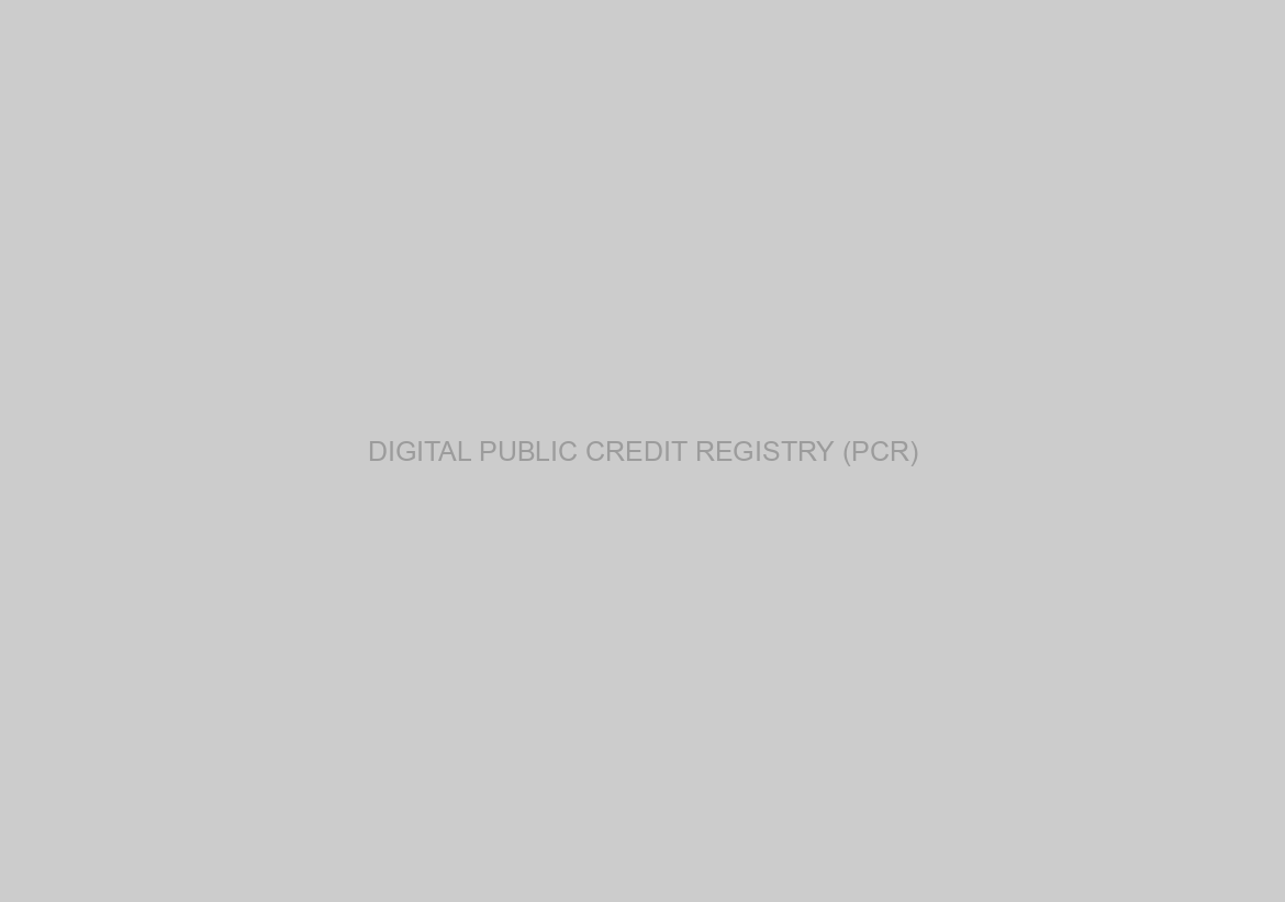 DIGITAL PUBLIC CREDIT REGISTRY (PCR)